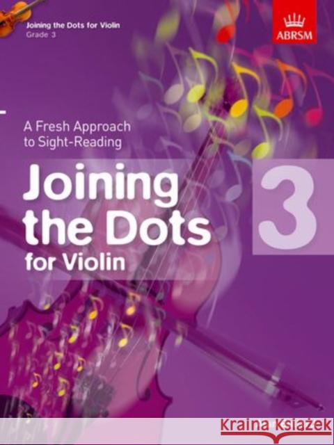 Joining the Dots for Violin, Grade 3 : A Fresh Approach to Sight-Reading  9781848495869 Joining the Dots (Abrsm)