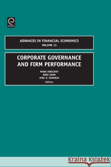 Corporate Governance and Firm Performance Mark Hirschey, Kose John, Anil K. Makhija 9781848555365