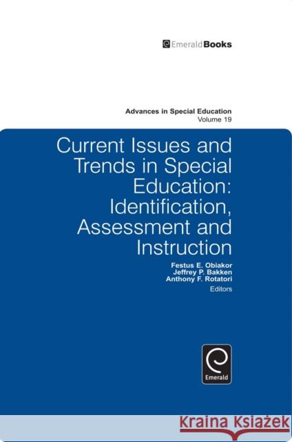 Current Issues and Trends in Special Education.: Identification, Assessment and Instruction Festus E. Obiakor, Jeffrey P. Bakken, Anthony F. Rotatori 9781848556683