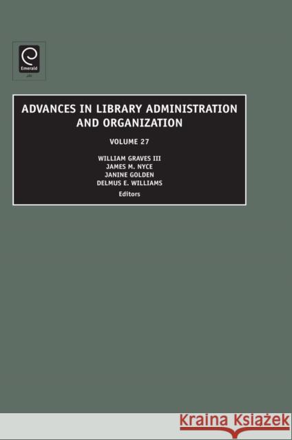 Advances in Library Administration and Organization William Graves, James M. Nyce, Janine Golden, William Graves, James M. Nyce 9781848557109