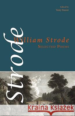 Selected Poems William Strode, Tony Frazer 9781848610057 Shearsman Books
