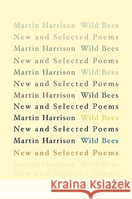 Wild Bees: New and Selected Poems Harrison, Martin 9781848610088