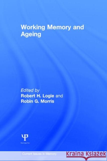 Working Memory and Ageing Robert Logie Robin Morris 9781848721173