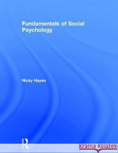 Fundamentals of Social Psychology Nicky Hayes 9781848721876