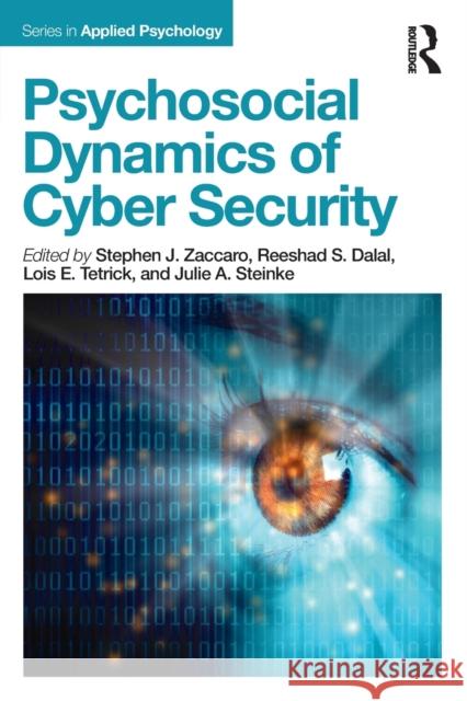 Psychosocial Dynamics of Cyber Security Steven J Zaccaro Reeshad S. Dalal Lois E Tetrick 9781848725669