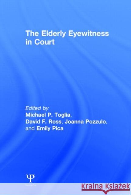 The Elderly Eyewitness in Court Michael P. Toglia David F. Ross Joanna Pozzulo 9781848726130