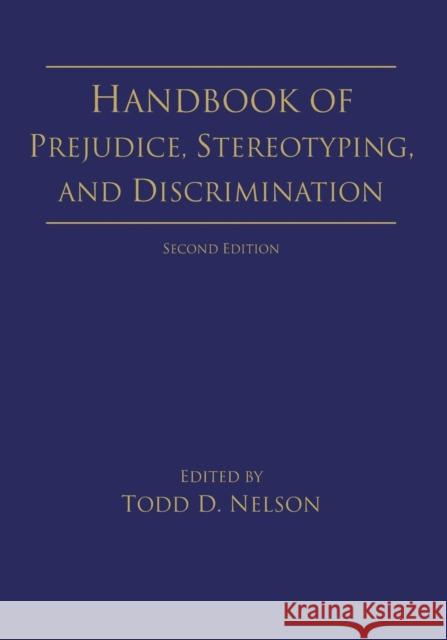 Handbook of Prejudice, Stereotyping, and Discrimination: 2nd Edition Todd D. Nelson 9781848726697 Routledge