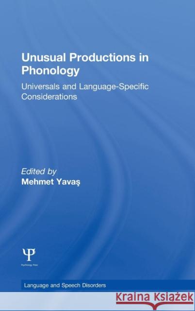 Unusual Productions in Phonology: Universals and Language-Specific Considerations Mehmet Yavas 9781848726703 Psychology Press