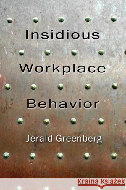 Insidious Workplace Behavior Jerald Greenberg 9781848728592 Taylor and Francis