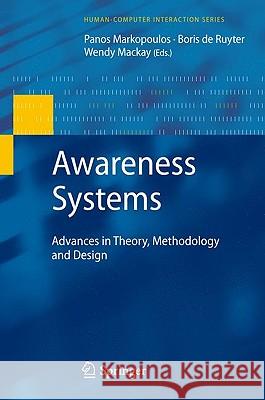 Awareness Systems: Advances in Theory, Methodology and Design Panos Markopoulos, Wendy Mackay 9781848824768 Springer London Ltd