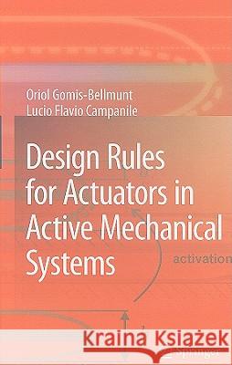 Design Rules for Actuators in Active Mechanical Systems Oriol Gomis-Bellmunt, Lucio Flavio Campanile 9781848826137 Springer London Ltd
