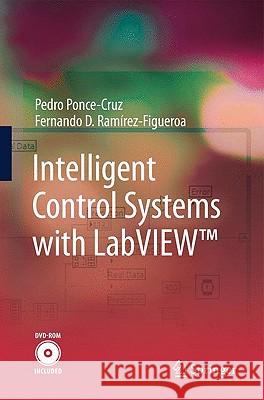 Intelligent Control Systems with LabVIEW™ Pedro Ponce-Cruz, Fernando D. Ramírez-Figueroa 9781848826830 Springer London Ltd
