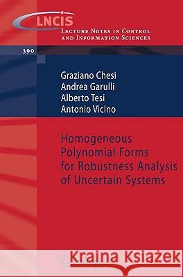 Homogeneous Polynomial Forms for Robustness Analysis of Uncertain Systems Graziano Chesi Andrea Garulli Alberto Tesi 9781848827806 Springer