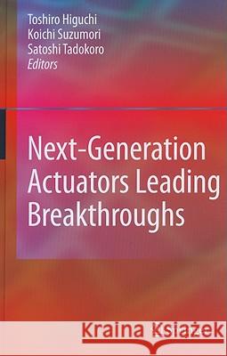 Next-Generation Actuators Leading Breakthroughs Higuchi 9781848829909 SPRINGER