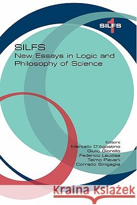 New Essays in Logic and Philosophy of Science Marcello D'Agostino Guilio Giorello Federico Laudisa 9781848900035 College Publications