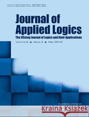 Journal of Applied Logics - The IfCoLog Journal of Logics and their Applications: Volume 6, Issue 3, May 2019 Dov Gabbay 9781848903050 College Publications