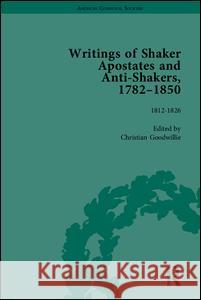 Writings of Shaker Apostates and Anti-Shakers, 1782-1850 Christian Goodwillie   9781848933873