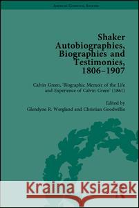 Shaker Autobiographies, Biographies and Testimonies, 1806-1907 Christian Goodwillie Glendyne R. Wergland Margaret Gower 9781848933958