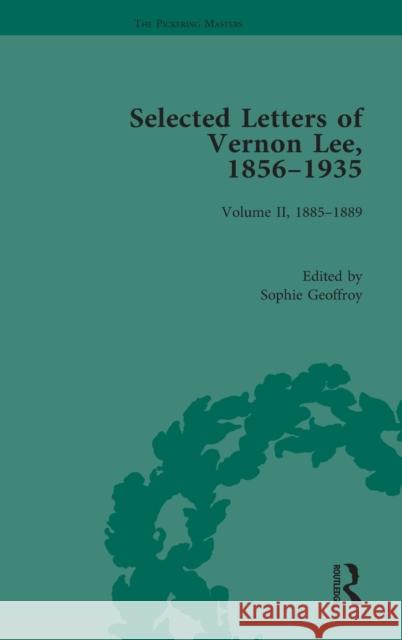 Selected Letters of Vernon Lee, 1856-1935: Volume II - 1885-1889 Geoffroy, Sophie 9781848934962