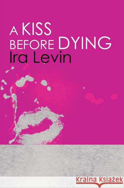 A Kiss Before Dying: Introduction by Chelsea Cain Ira Levin 9781849015912