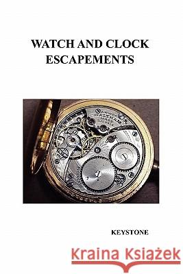 Watch and Clock Escapements Keystone 9781849020336 Benediction Books
