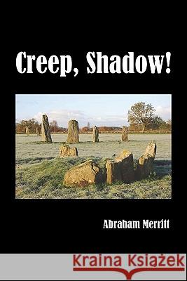 Creep, Shadow! Abraham Merritt 9781849025331