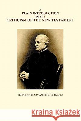 A Plain Introduction to the Criticism of the New Testament, Volumes I and II Frederick Scrivener 9781849026253