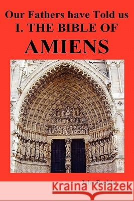 Our Fathers Have Told Us. Part I. the Bible of Amiens. Ruskin, John 9781849027502