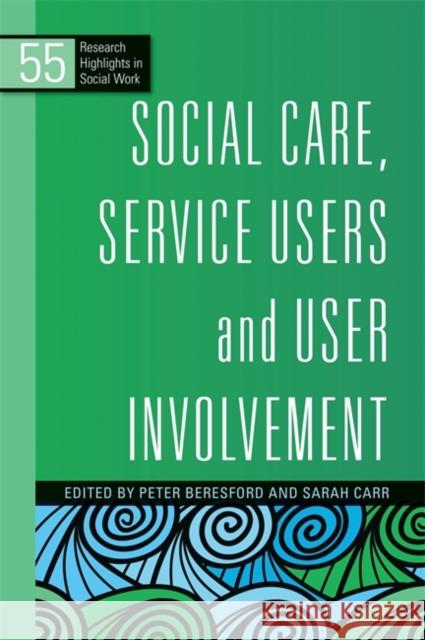 Social Care, Service Users and User Involvement Peter Beresford 9781849050753