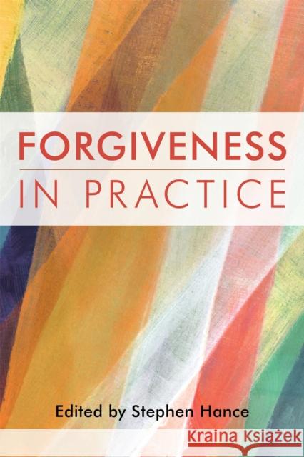 Forgiveness in Practice Stephen Hance Tariq Ramadan Howard Cooper 9781849055529 Jessica Kingsley Publishers