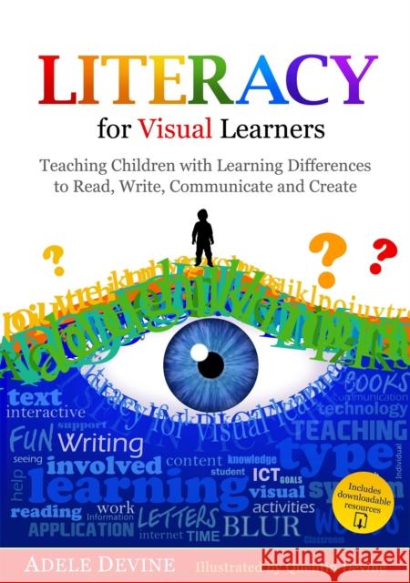 Literacy for Visual Learners: Teaching Children with Learning Differences to Read, Write, Communicate and Create Adele Devine Quentin Devine 9781849055987