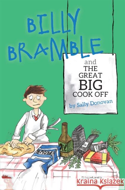 Billy Bramble and the Great Big Cook Off: A Story about Overcoming Big, Angry Feelings at Home and at School Donovan, Sally 9781849056632