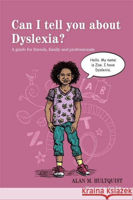 Can I Tell You about Dyslexia?: A Guide for Friends, Family, and Professionals Hultquist, Alan M. 9781849059527 Jessica Kingsley Publishers