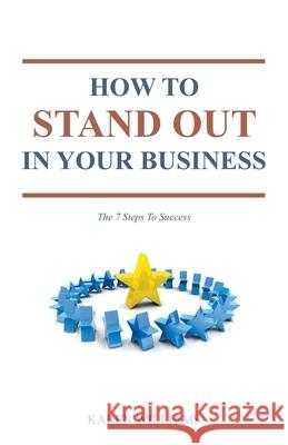 How To Stand Out In Your Business: The 7 Steps to Success Williams, Karen 9781849143097