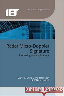 Radar Micro-Doppler Signatures: Processing and Applications Chen, Victor C. 9781849197168 Institution of Engineering & Technology