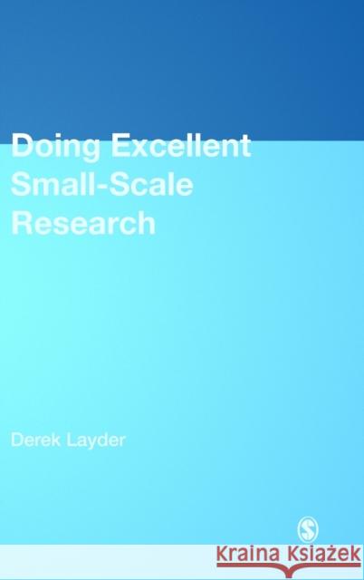 Doing Excellent Small-Scale Research Derek Layder 9781849201827