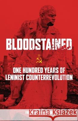 Bloodstained: One Hundred Years of Leninist Counterrevolution Iain McKay, Dr Barry Pateman, Mark Leier, Friends of Aron Baron 9781849352963