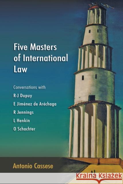Five Masters of International Law: Conversations with R-J Dupuy, E Jiménez de Aréchaga, R Jennings, L Henkin and O Schachter Cassese, Antonio 9781849461207 HART PUBLISHING