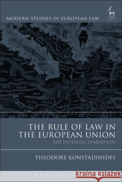 The Rule of Law in the European Union: The Internal Dimension Theodore Konstadinides 9781849464703