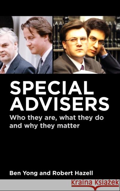 Special Advisers: Who They Are, What They Do and Why They Matter Ben Yong Robert Hazell 9781849465601 Hart Publishing (UK)