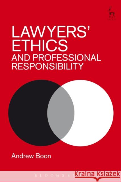 Lawyers’ Ethics and Professional Responsibility Professor Andrew Boon (City, University of London, UK) 9781849467841