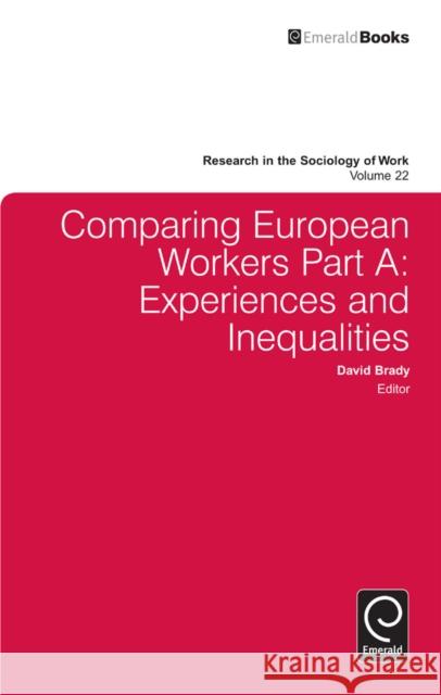 Comparing European Workers: Experiences and Inequalities David Brady, Lisa Keister 9781849509466