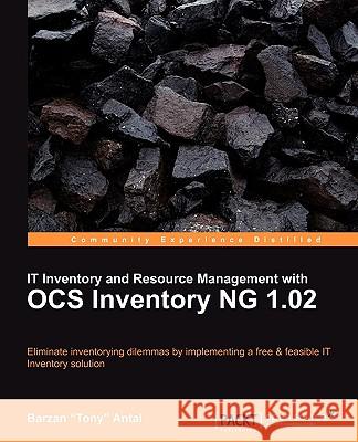 It Inventory and Resource Management with Ocs Inventory Ng 1.02 Antal, Barzan Tony 9781849511100 Packt Publishing