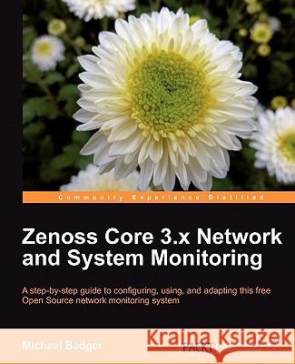 Zenoss 2.5 Core Network and System Monitoring Badger, Michael 9781849511582