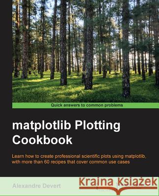 Matplotlib Plotting Cookbook Devert, Alexandre 9781849513265 Packt Publishing