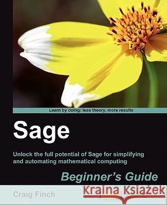 Sage: Beginner's Guide Finch, Craig 9781849514460 Packt Publishing