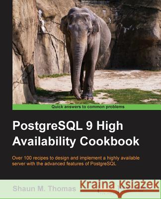 PostgreSQL 9 High Availability Cookbook Shaun 9781849516969