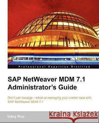 SAP Netweaver MDM 7.1 Administrator's Guide Rao, Uday 9781849682145 0