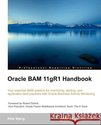 Oracle Bam 11gr1 Handbook Wang, Peter Chen-Chao 9781849685443