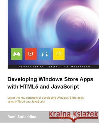 Developing Windows Store Apps with Html5 and JavaScript Sarieddine, Rami 9781849687102 Packt Publishing